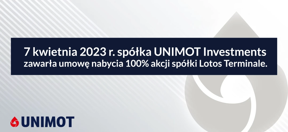 Zrzut ekranu z projektu graficznego z czcionką i grafiką. 7 kwietnia 2023 roku firma inwestycyjna UNIMOT Investments przejęła 100% udziałów w Lotos Terminals.