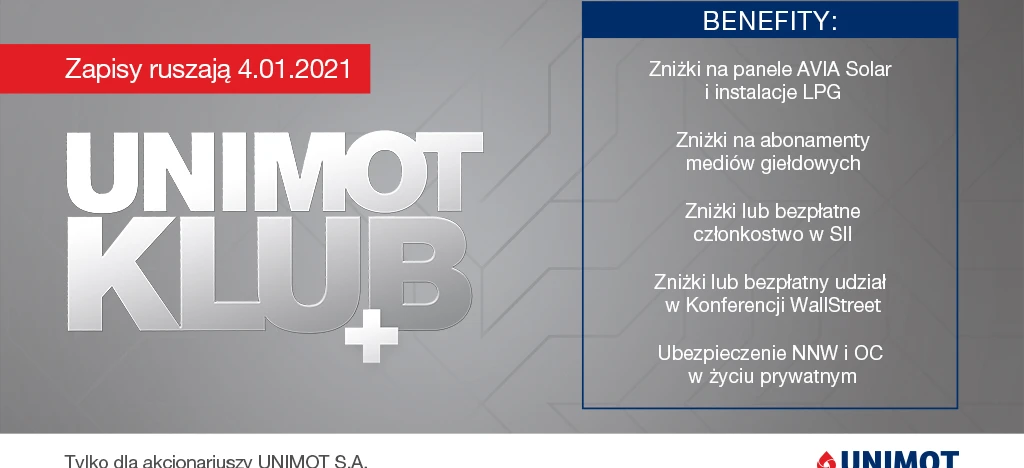 Reklama korzyści związanych z klubem UNIMOT rozpocznie się 4.01.2021: rabaty na panele solarne AVIA i instalacje gazowe LPG, subskrypcje mediów, członkostwo w SII, udział w konferencji WallStreet, ubezpieczenie NNW i OC. Wyłącznie dla akcjonariuszy UNIMOT S.A.